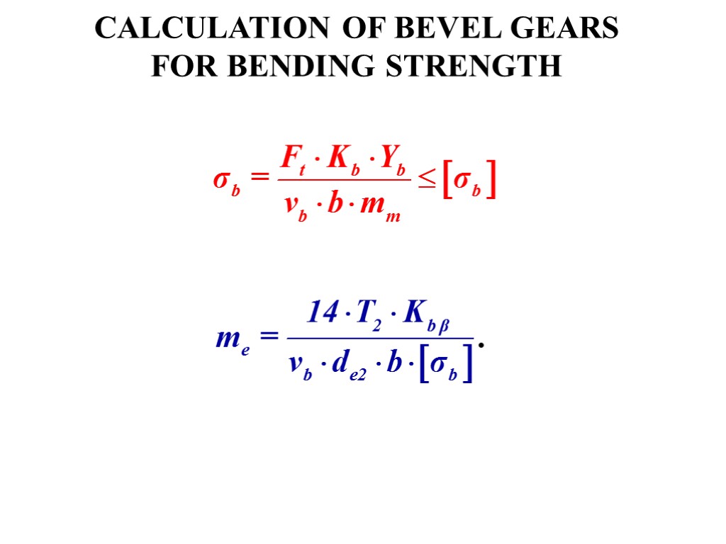 CALCULATION OF BEVEL GEARS FOR BENDING STRENGTH